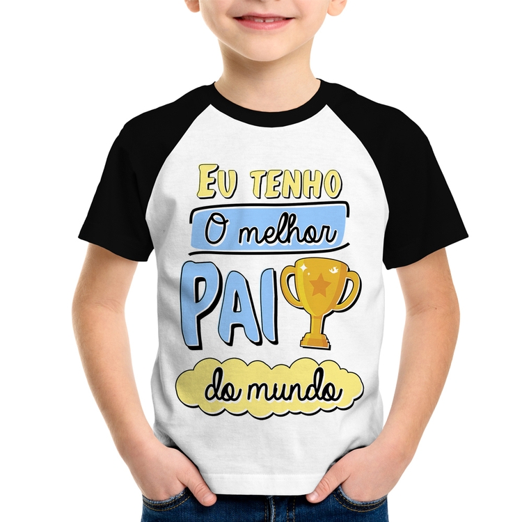Camiseta Raglan Infantil Eu tenho o melhor pai do mundo