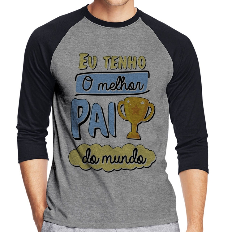 Camiseta Raglan Eu tenho o melhor pai do mundo Manga 3/4 - Cinza/Preto