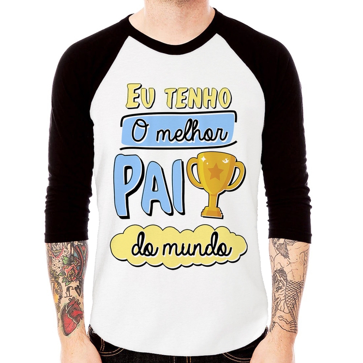 Camiseta Raglan Eu tenho o melhor pai do mundo Manga 3/4