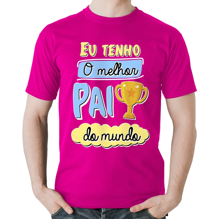 Camiseta Algodão Eu tenho o melhor pai do mundo - Rosa