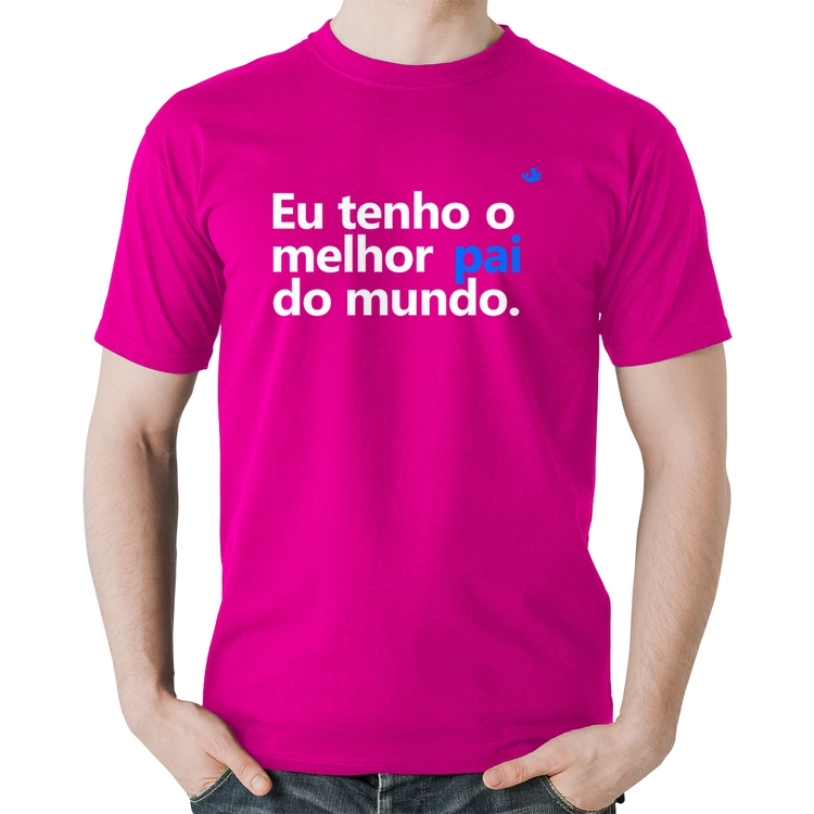 Camiseta Algodão Eu tenho o melhor pai do mundo. - Rosa