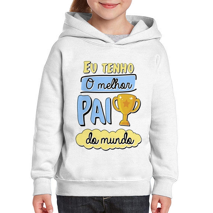 Moletom Infantil Eu tenho o melhor pai do mundo