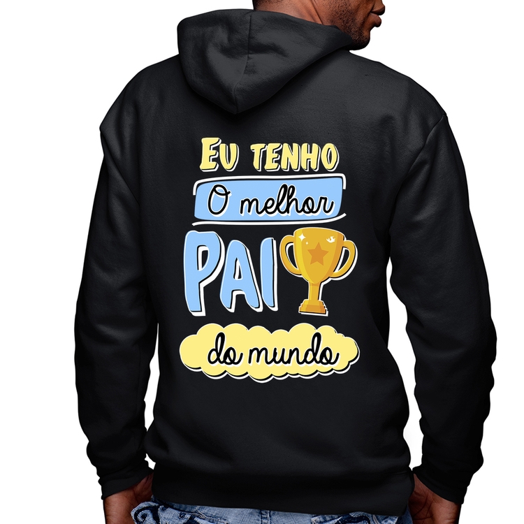 Blusa Moletom Eu tenho o melhor pai do mundo Masculina com Capuz e Zíper