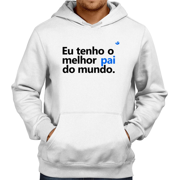 Moletom Eu tenho o melhor pai do mundo. - Branco