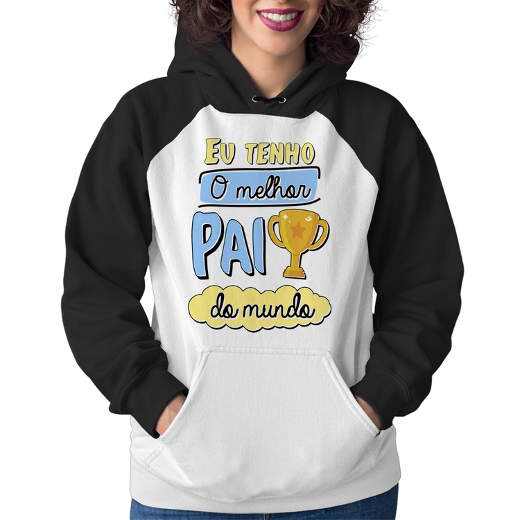 Moletom Feminino Eu tenho o melhor pai do mundo