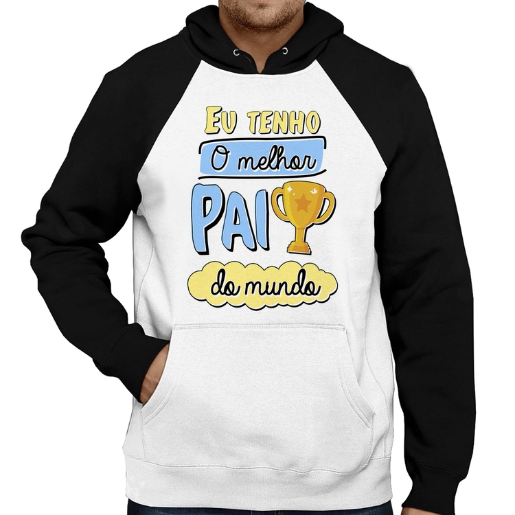 Moletom Eu tenho o melhor pai do mundo