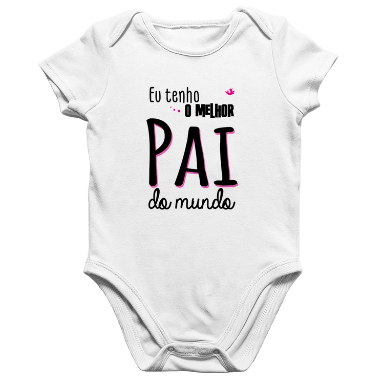 Body Bebê Algodão Eu tenho o melhor pai do mundo (rosa) - Branco