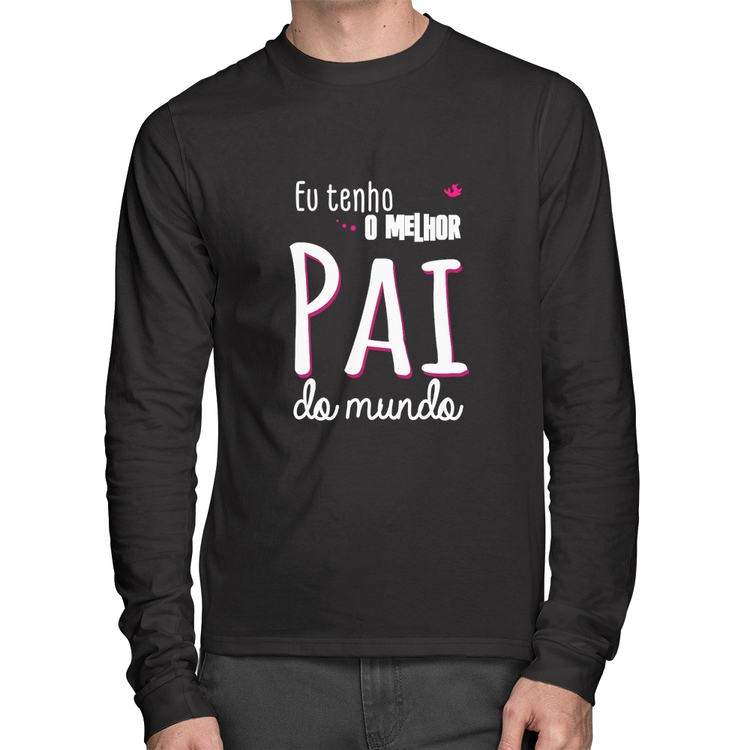Camiseta Algodão Eu tenho o melhor pai do mundo (rosa) Manga Longa