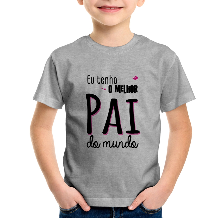 Camiseta Infantil Eu tenho o melhor pai do mundo (rosa) - Cinza
