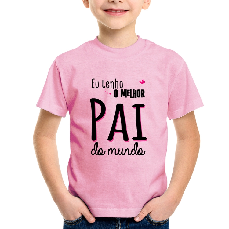 Camiseta Infantil Eu tenho o melhor pai do mundo (rosa) - Rosa Bebê