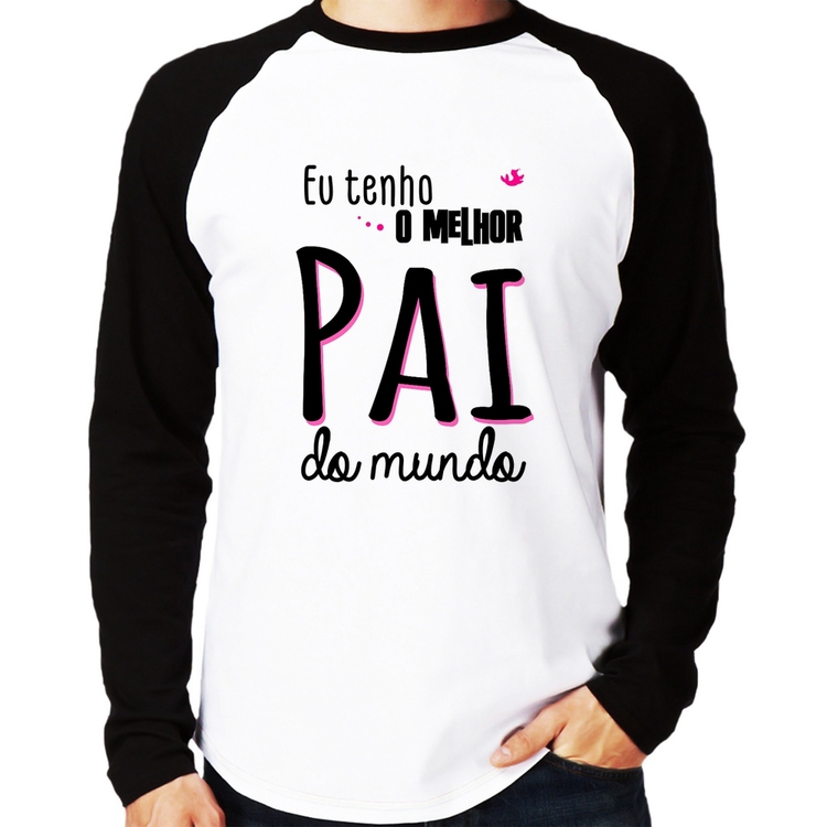 Camiseta Raglan Eu tenho o melhor pai do mundo (rosa) Manga Longa