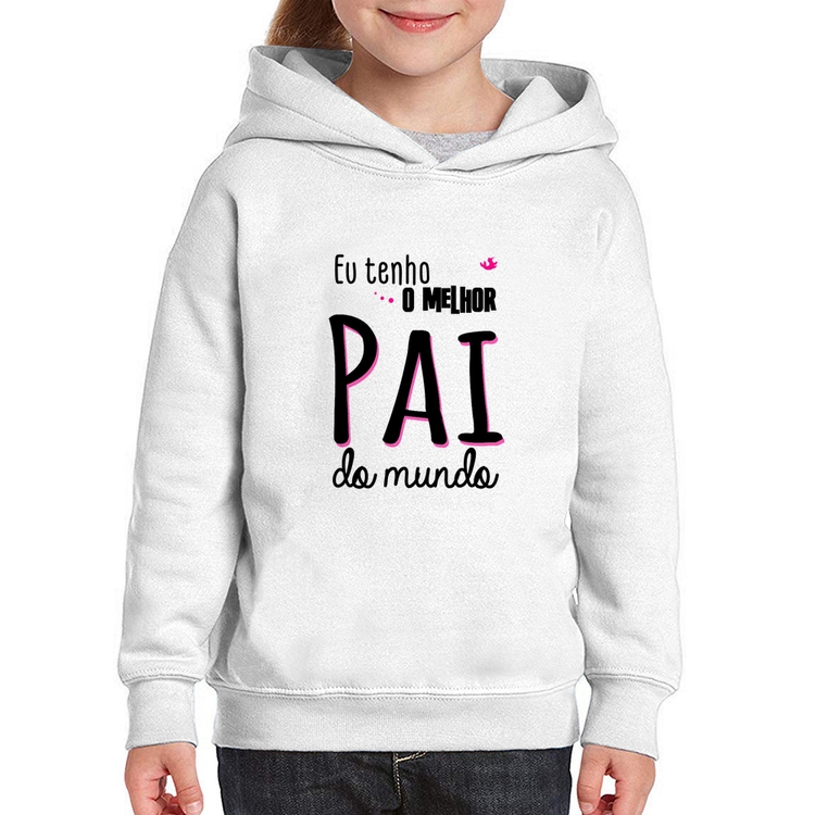 Moletom Infantil Eu tenho o melhor pai do mundo (rosa)