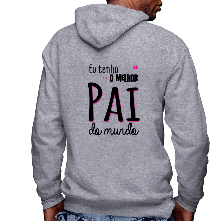 Blusa Moletom Eu tenho o melhor pai do mundo (rosa) Masculina com Capuz e Zíper - Mescla