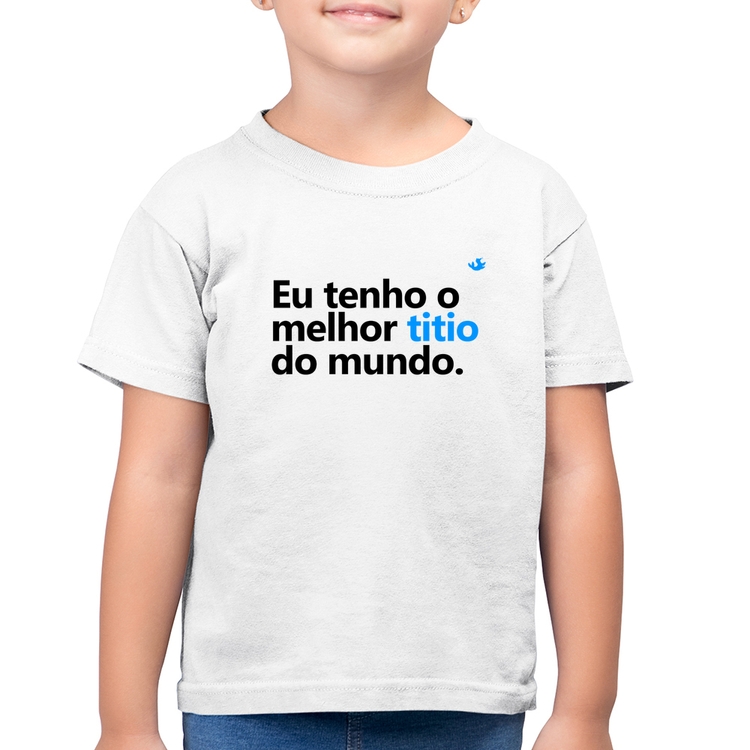 Camiseta Algodão Infantil Eu tenho o melhor titio do mundo - Branca