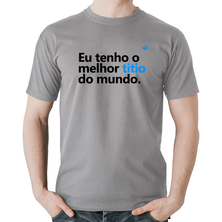 Camiseta Algodão Eu tenho o melhor titio do mundo - Cinza