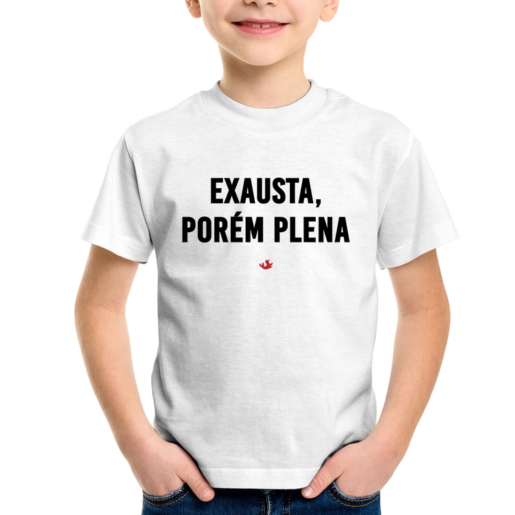 Camiseta Infantil Exausta, porém plena