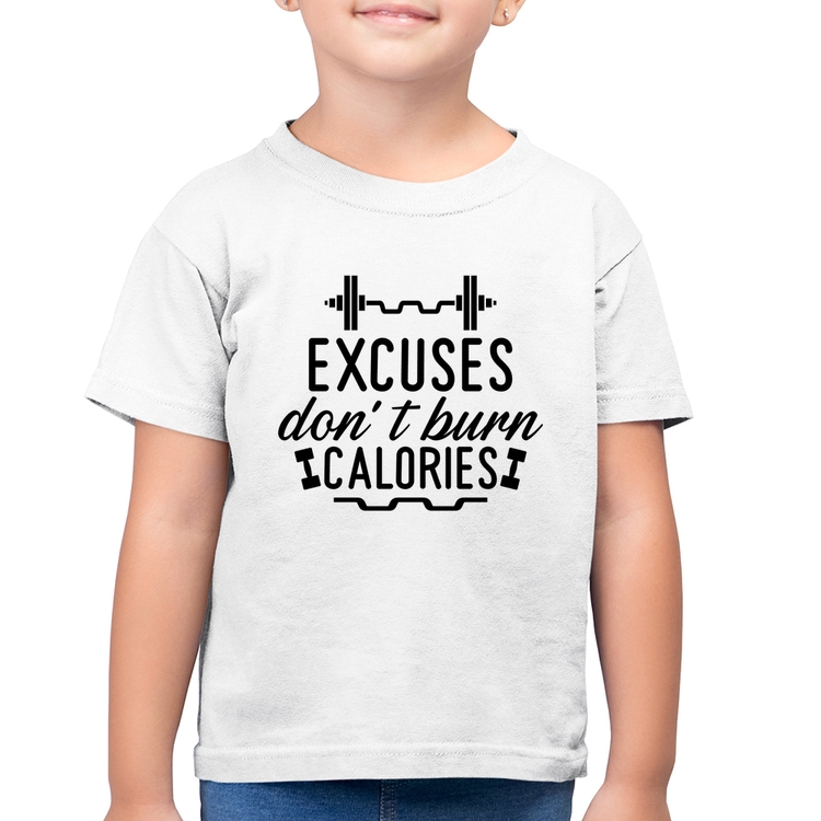 Camiseta Algodão Infantil Excuses Don't Burn Calories - Branca