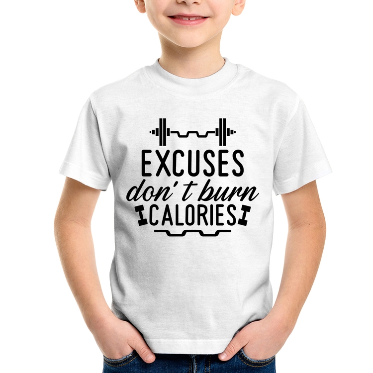 Camiseta Infantil Excuses Do'nt Burn Calories