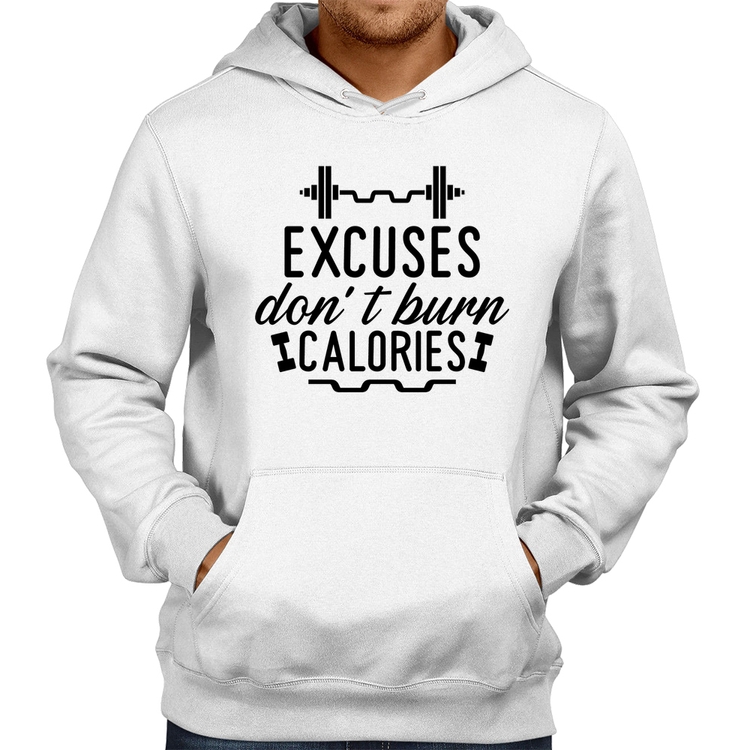 Moletom Excuses Don't Burn Calories - Branco