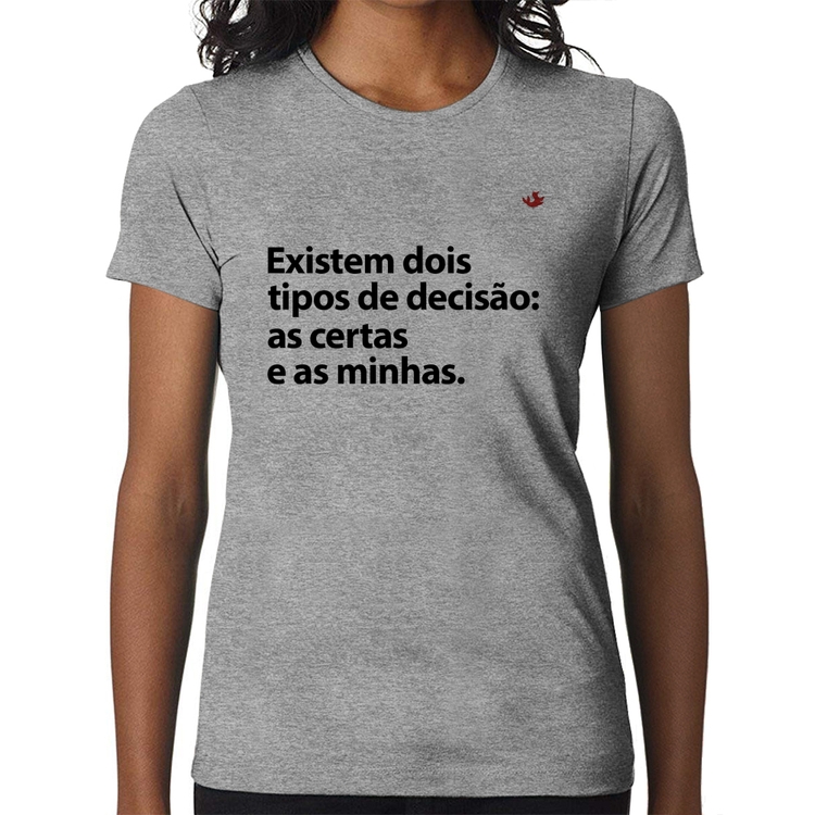 Baby Look Existem dois tipos de decisão: as certas e as minhas - Cinza