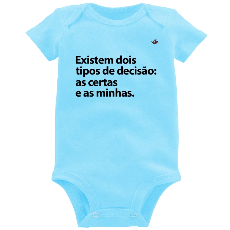 Body Bebê Existem dois tipos de decisão: as certas e as minhas - Azul Bebê
