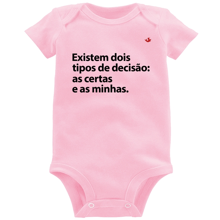 Body Bebê Existem dois tipos de decisão: as certas e as minhas - Rosa Bebê
