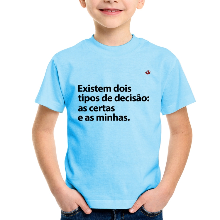 Camiseta Infantil Existem dois tipos de decisão: as certas e as minhas - Azul Bebê