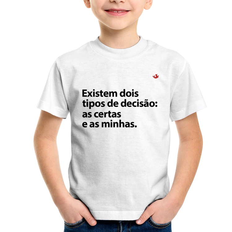 Camiseta Infantil Existem dois tipos de decisão: as certas e as minhas