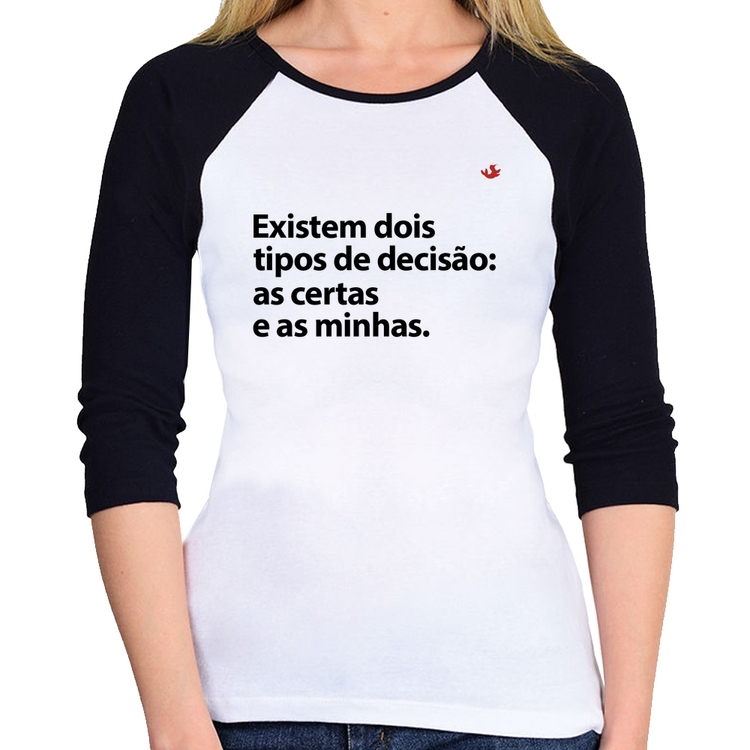 Baby Look Raglan Existem dois tipos de decisão: as certas e as minhas Manga 3/4