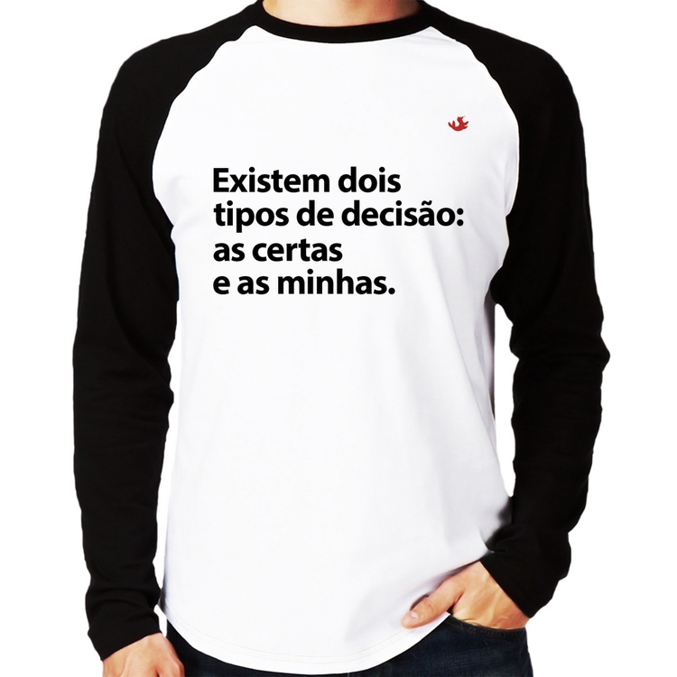 Camiseta Raglan Existem dois tipos de decisão: as certas e as minhas Manga Longa