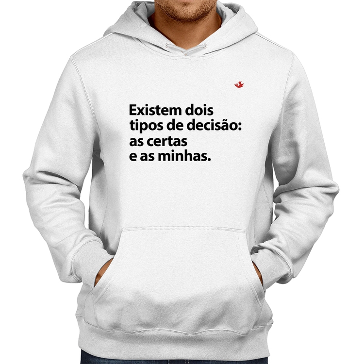 Moletom Existem dois tipos de decisão: as certas e as minhas - Branco