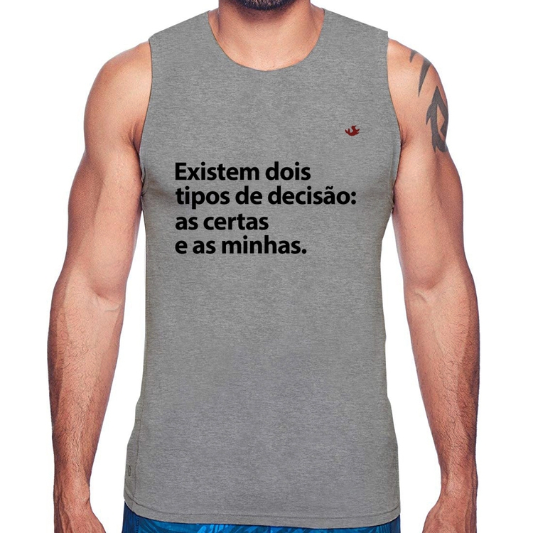 Regata Existem dois tipos de decisão: as certas e as minhas - Cinza