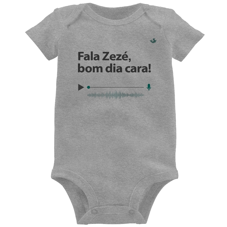 Body Bebê Fala Zezé, bom dia cara! - Cinza