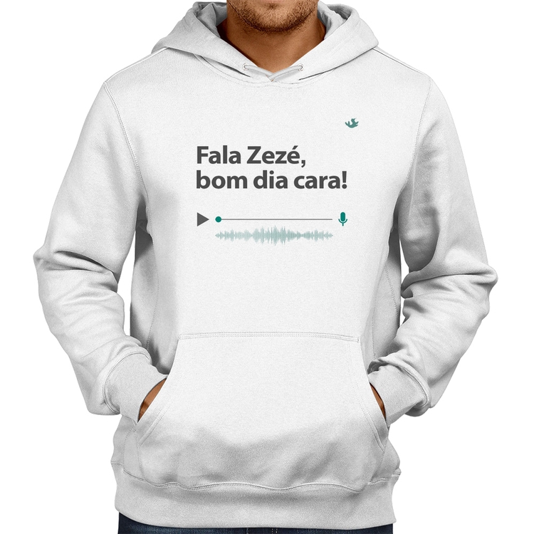 Moletom Fala Zezé, bom dia cara! - Branco