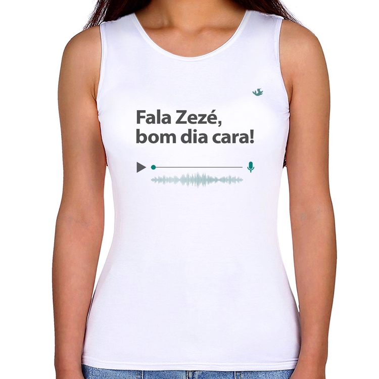 Regata Feminina Fala Zezé, bom dia cara!