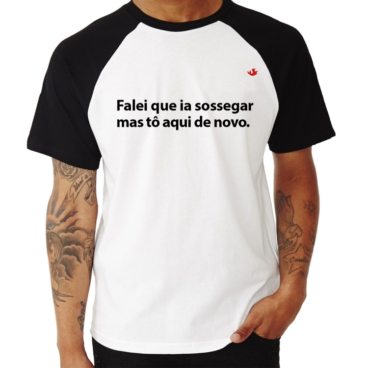 Camiseta Raglan Falei que ia sossegar mas tô aqui de novo