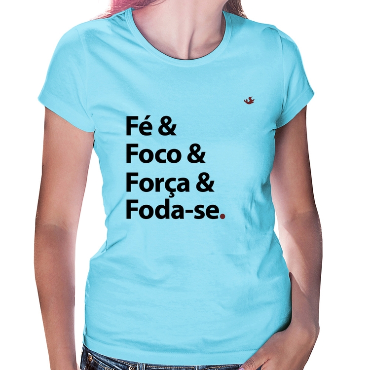 Baby Look Fé & Foco & Força & Foda-se - Azul Bebê