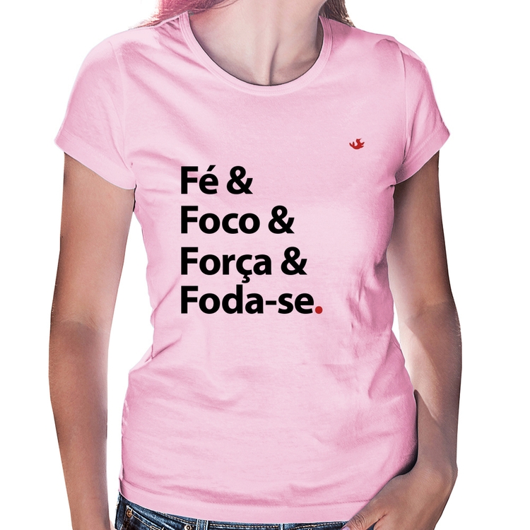 Baby Look Fé & Foco & Força & Foda-se - Rosa Bebê