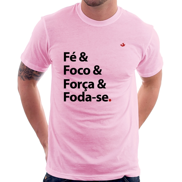 Camiseta Fé & Foco & Força & Foda-se - Rosa Bebê