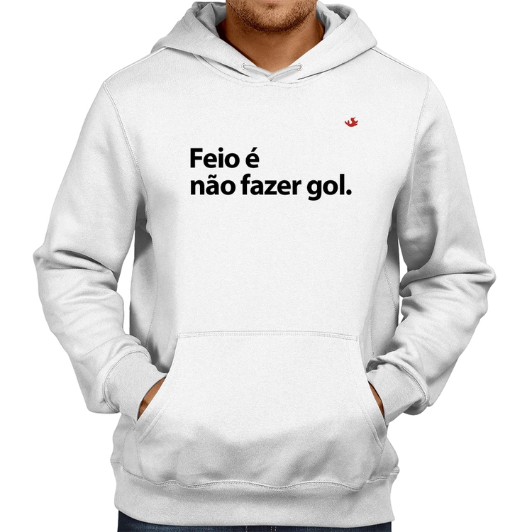 Moletom Feio é não fazer gol - Branco