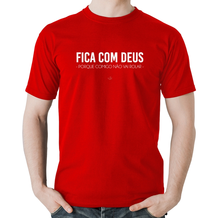 Camiseta Algodão Fica com Deus porque comigo não vai rolar - Vermelha