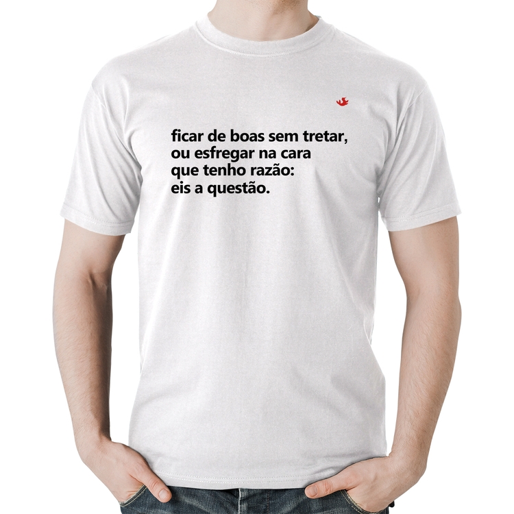 Camiseta Algodão Ficar de boas sem tretar - Branca