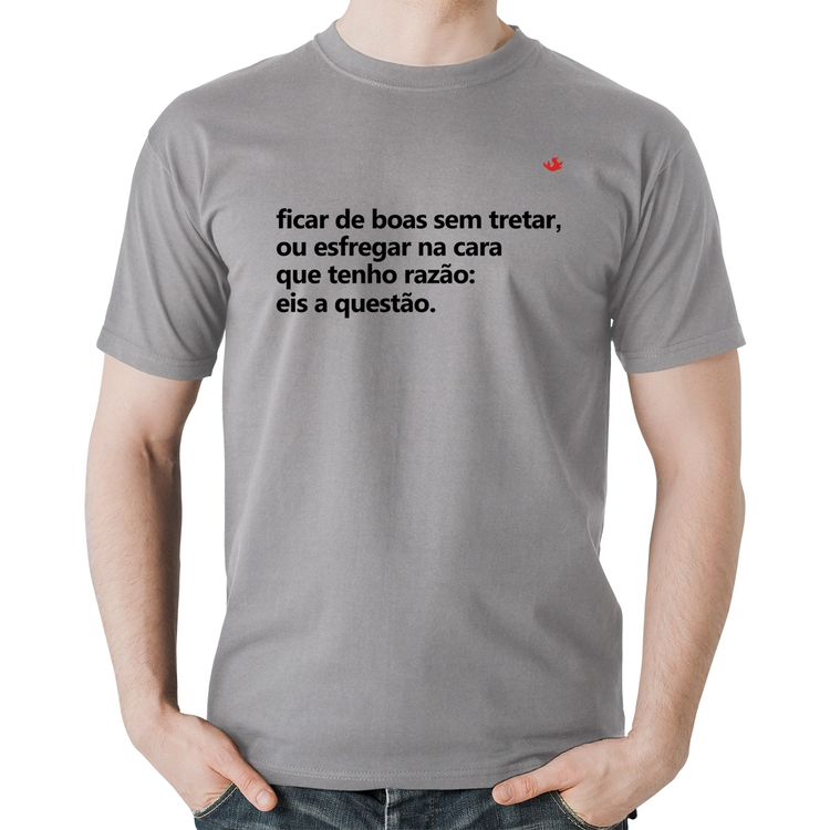 Camiseta Algodão Ficar de boas sem tretar - Cinza