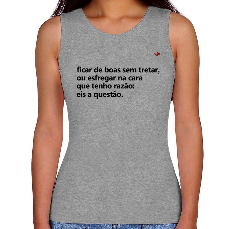 Regata Feminina Ficar de boas sem tretar - Cinza