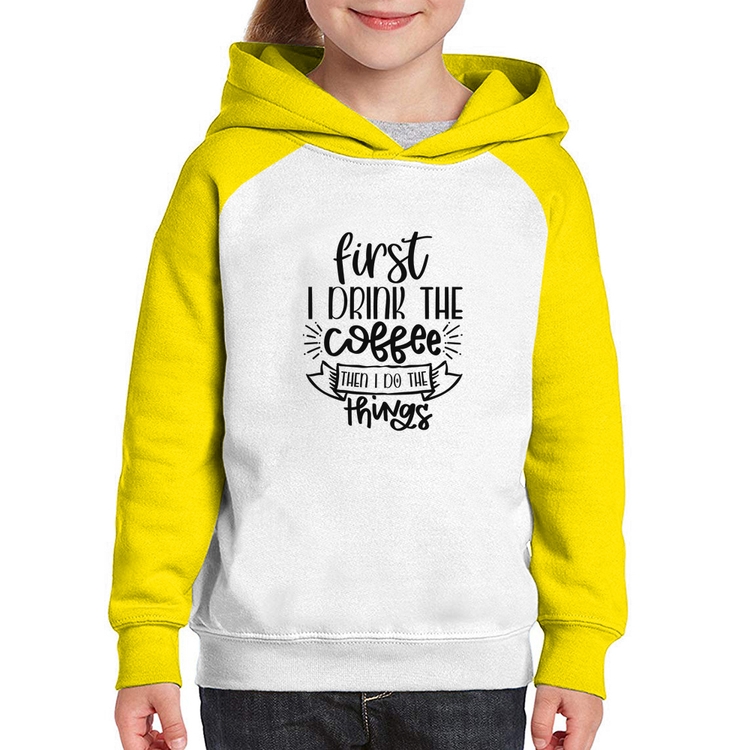 Moletom Infantil First I drink the coffee then I do the things - Branco/Amarelo