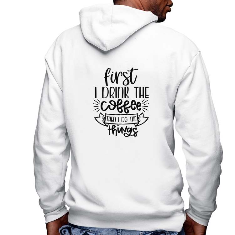 Blusa Moletom First I drink the coffee then I do the things Masculina com Capuz e Zíper - Branca
