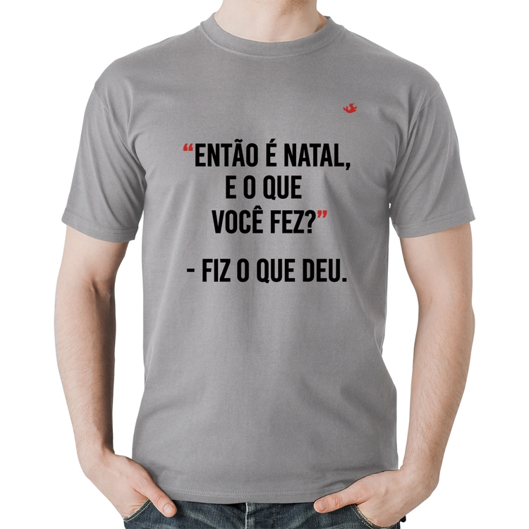 Camiseta Algodão Fiz o que deu - Cinza