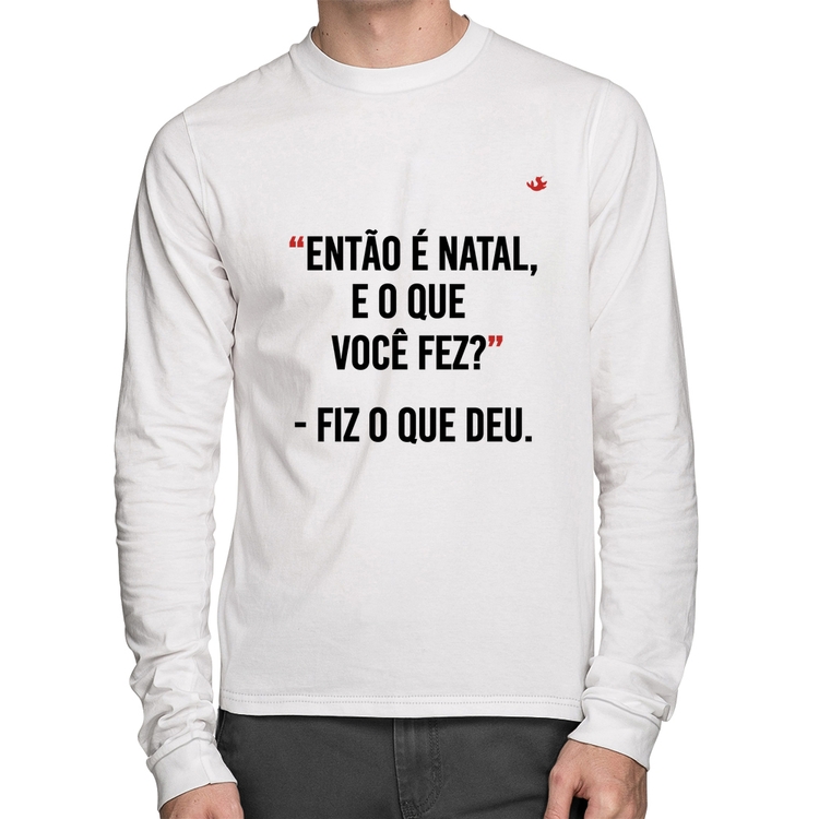 Camiseta Algodão Fiz o que deu Manga Longa - Branca