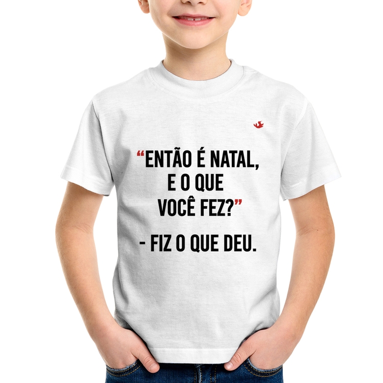 Camiseta Infantil Fiz o que deu