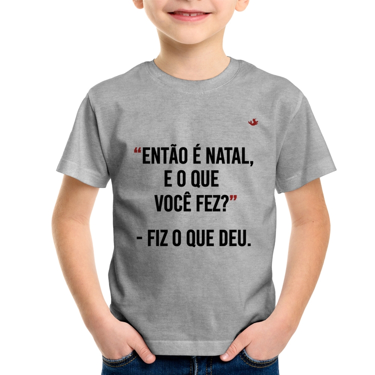 Camiseta Infantil Fiz o que deu - Cinza